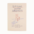 Sitting With Sadness Prompts By People I've Loved